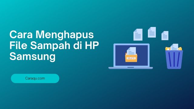 Cara Ampuh Bersihin File Sampah di HP Samsung