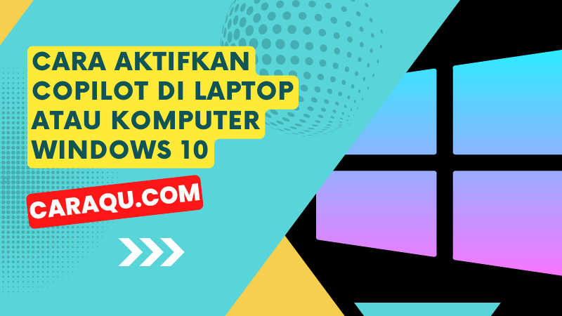 Cara Aktifkan Copilot di Laptop atau Komputer Windows 10