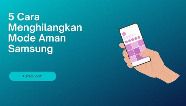 Cara Menghilangkan Mode Aman Samsung