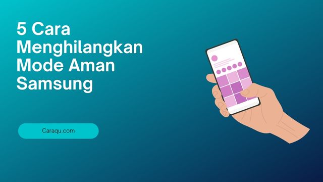 Cara Menghilangkan Mode Aman Samsung