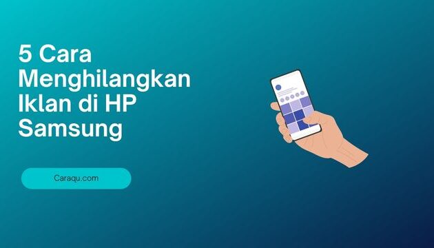 Cara Menghilangkan Iklan di HP Samsung