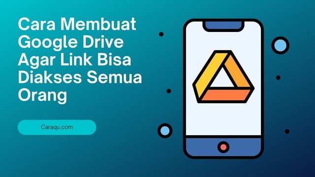 Cara Membuat Google Drive Agar Link Bisa Diakses Semua Orang