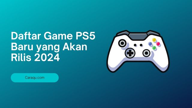 Daftar Game PS5 Baru yang Akan Rilis 2024