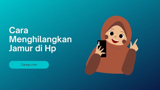 Cara Menghilangkan Jamur di Hp