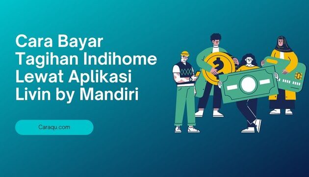 Cara Bayar Tagihan Indihome Lewat Aplikasi Livin by Mandiri