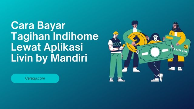 Cara Bayar Tagihan Indihome Lewat Aplikasi Livin by Mandiri