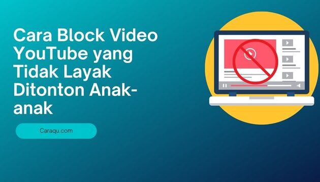 Cara Block Video YouTube yang Tidak Layak Ditonton Anak-anak