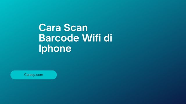 Cara Scan Barcode WiFi di iPhone