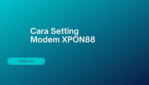 Cara Setting Modem XPON88