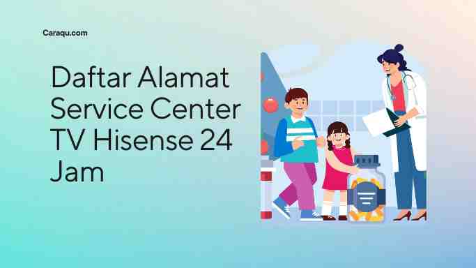 Daftar Alamat Service Center TV Hisense 24 Jam