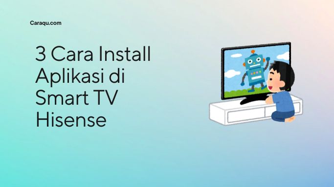 Cara Install Aplikasi di Smart TV Hisense