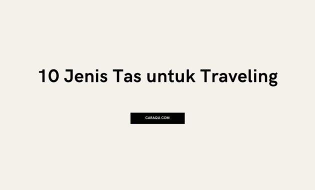 Rekomendasi 10 Jenis Tas untuk Traveling