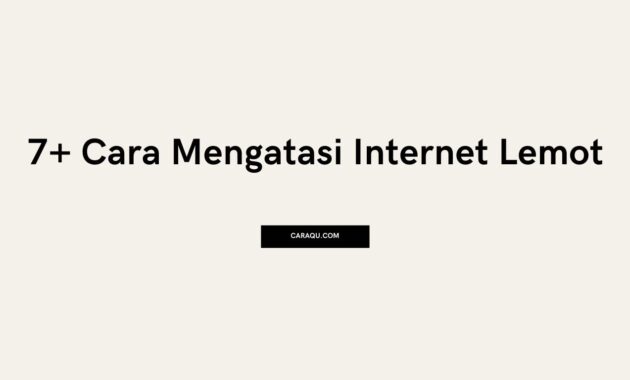 7 Cara Mengatasi Internet Lemot